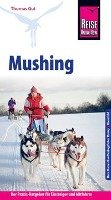 Reise Know-How Mushing - Hundeschlittenfahren Der Praxis-Ratgeber für Einsteiger und Mitfahrer Gut Thomas
