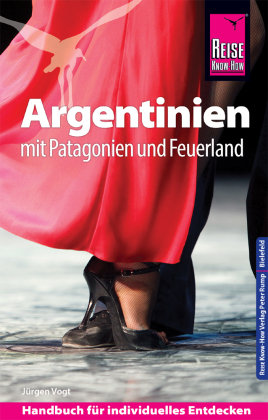 Reise Know-How Reiseführer Argentinien mit Patagonien und Feuerland Jurgen Vogt