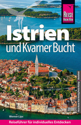 Reise Know-How Reiseführer Kroatien: Istrien und Kvarner Bucht Reise Know-How Verlag Peter Rump