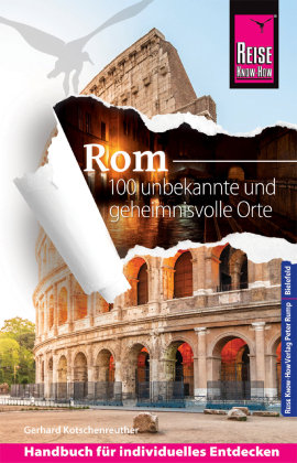 Reise Know-How Reiseführer Rom - 100 unbekannte und geheimnisvolle Orte Reise Know-How Verlag Peter Rump