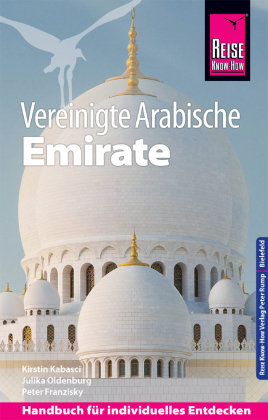 Reise Know-How Reiseführer Vereinigte Arabische Emirate (Abu Dhabi, Dubai, Sharjah, Ajman, Umm al-Quwain, Ras al-Khaimah und Fujairah) Reise Know-How Verlag Peter Rump