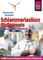 Reise Know-How  Schlemmerlexikon für Gourmets: Wörterbuch Französisch-Deutsch (Endlich essen können wie Gott in Frankreich) Weber Peter W. L.