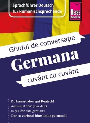 Reise Know-How Sprachführer Deutsch für Rumänischsprechende / Germana - Ghidul de limba germana în limba româna Reise Know-How Verlag Peter Rump