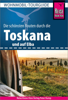 Reise Know-How Wohnmobil-Tourguide Toskana und Elba Reise Know-How Verlag Peter Rump