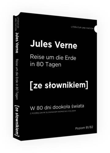 Reise um die Erde in 80 Tagen / W 80 dni dookoła świata z podręcznym słownikiem niemiecko-polskim Jules Verne