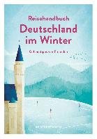 Reisehandbuch Deutschland im Winter - Geheimtipps von Freunden Reisedepeschen Verlag, Hillmer Marianna Johannes Klaus Gbr U.