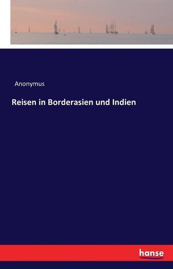 Reisen in Borderasien und Indien Anonymus