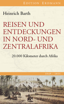 Reisen und Entdeckungen in Nord- und Zentralafrika. 1849-1855 Barth Heinrich