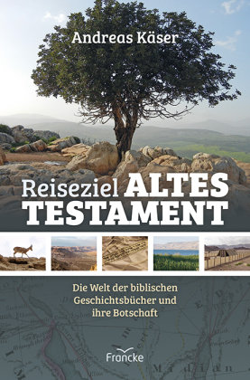 Reiseziel Altes Testament Francke-Buch