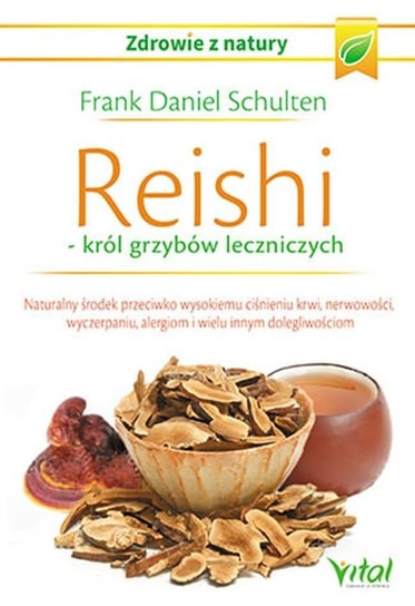 Reishi - król grzybów leczniczych Schulten Frank Daniel