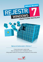 Rejestr Windows 7. Praktyczne Przykłady Wrotek Witold