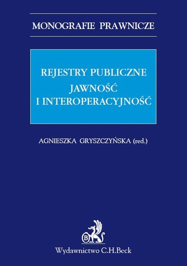 Rejestry publiczne. Jawność i interoperacyjność Agnieszka Gryszczyńska