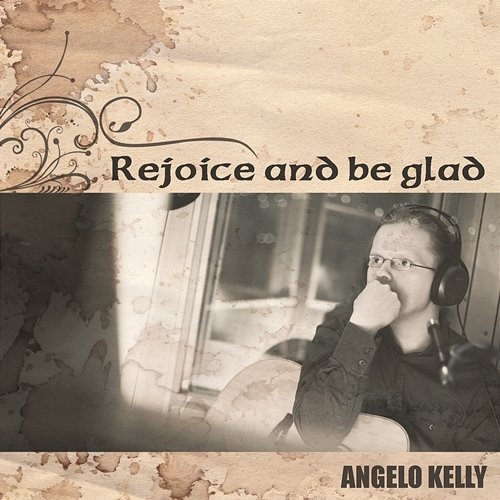 Rejoice And Be Glad Angelo Kelly