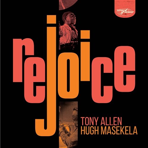 Rejoice Tony Allen & Hugh Masekela