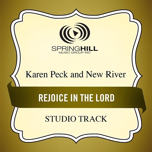 Rejoice In The Lord Karen Peck & New River