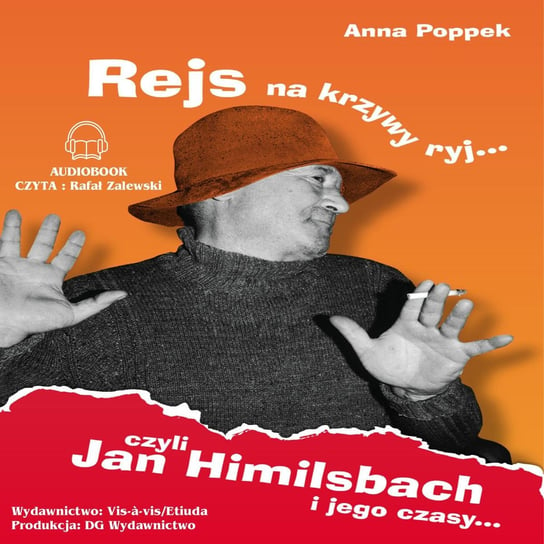 Rejs na krzywy ryj czyli Jan Himilsbach i jego czasy Popek Anna