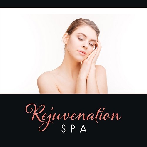 Rejuvenation Spa – Peaceful Dreaming, Inward Beauty, Massage Therapy with Tranquil New Age, Holistic Relaxation Zen Mental Relax Sanctuary