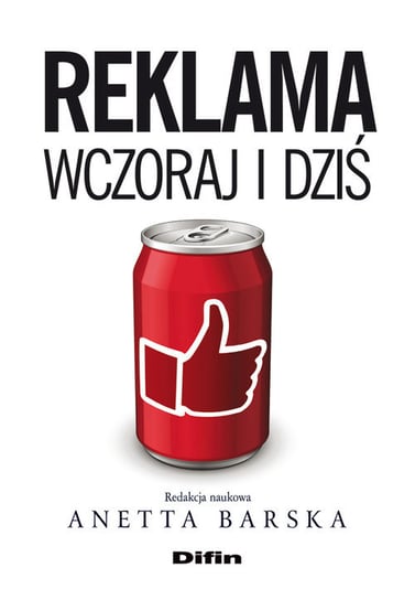 Reklama wczoraj i dziś Barska Anetta, Michałowska Mariola, Śnihur Janusz