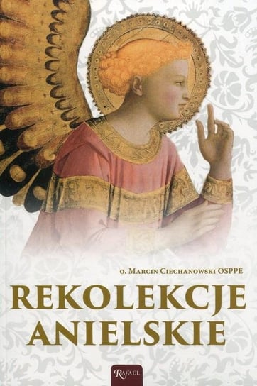 Rekolekcje anielskie Ciechanowski Marcin