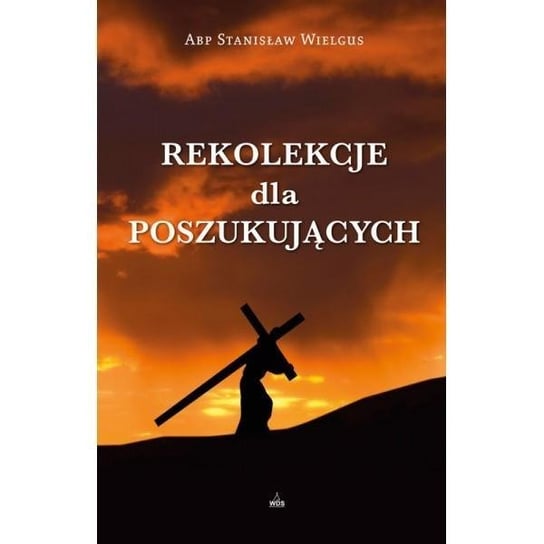 Rekolekcje dla poszukujących Wydawnictwo Diecezjalne i Drukarnia w Sandomierzu