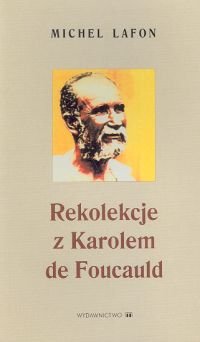 Rekolekcje z Karolem de Foucauld Opracowanie zbiorowe