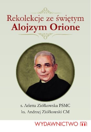 Rekolekcje ze świętym Alojzym Orione Ziółkowska Arletta, Ziółkowski Andrzej