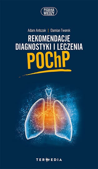 Rekomendacje diagnostyki i leczenia POChP Antczak Adam, Tworek Damian
