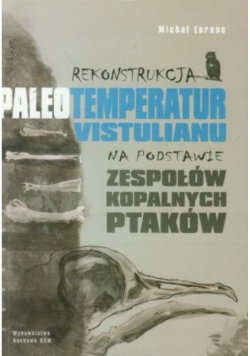 Rekonstrukcja paleotemperatur vistulianu na podstawie zespołów kopalnych ptaków Lorenc Michał