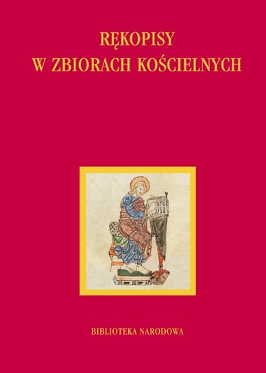 Rękopisy w zbiorach kościelnych. Zbiory rękopisów w Polsce. Tom 2 Makowski Tomasz