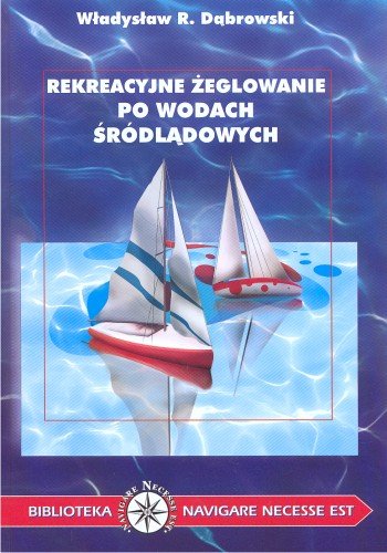 Rekreacyjne żeglowanie po wodach śródlądowych Dąbrowski Władysław R.
