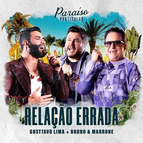 Relação Errada Gusttavo Lima, Bruno & Marrone