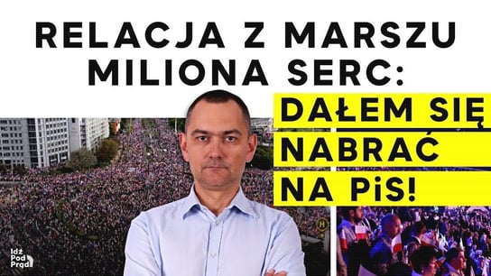 Relacja z Marszu Miliona Serc: Dałem się nabrać na PiS! – Andrzej Turczyn w IPP TV - Idź Pod Prąd Nowości - podcast Opracowanie zbiorowe