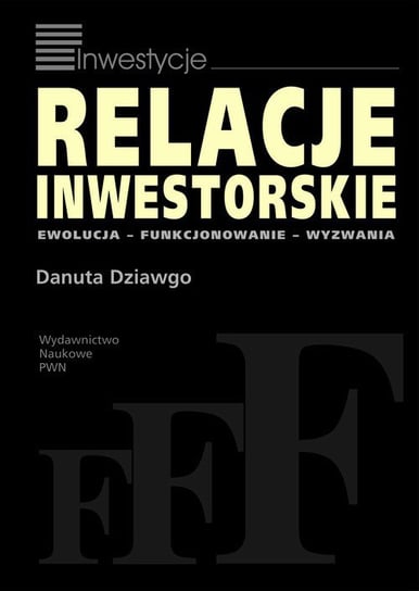 Relacje inwestorskie. Ewolucja, funkcjonowanie, wyzwania - ebook mobi Dziawgo Danuta