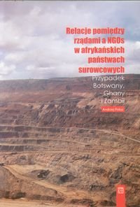 Relacje pomiędzy rządami a NGOs w afrykańskich państwach surowcowych. Przypadek Botswany, Ghany i Zambii Polus Andrzej