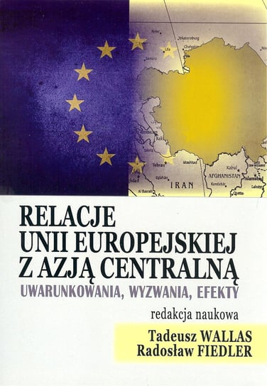 Relacje Unii Europejskiej z Azją Centralną Opracowanie zbiorowe