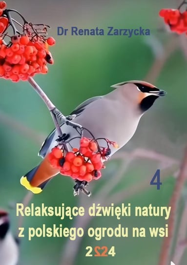Relaksujące dźwięki natury z polskiego ogrodu na wsi. Część 4 Zarzycka Renata