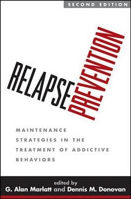 Relapse Prevention, Second Edition G. Alan Marlatt