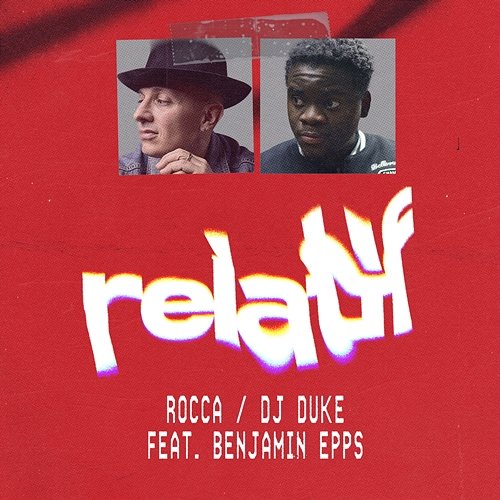 RELATIF Rocca, Benjamin Epps, DJ Duke