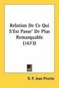 Relation de Ce Qui S'Est Passe' de Plus Remarquable (1673) Pinette Jean R. P.