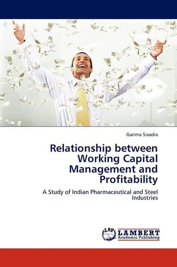 Relationship between Working Capital Management and Profitability Sisodia Garima