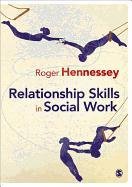 Relationship Skills in Social Work Hennessey Roger