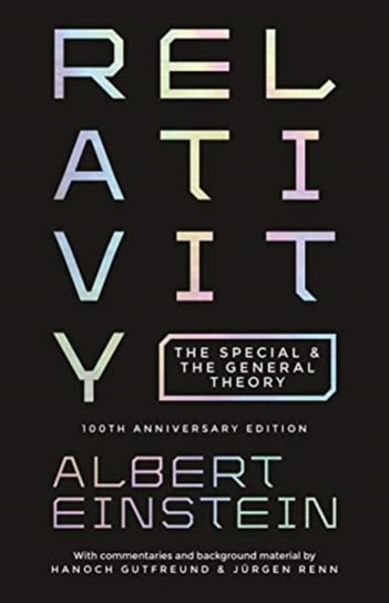 Relativity: The Special and the General Theory - 100th Anniversary Edition Einstein Albert