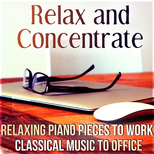 Relax and Concentrate - Relaxing Piano Pieces to Work, Classical Music to Office Johann Hula