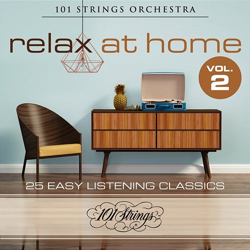 Relax at Home: 25 Easy Listening Classics, Vol. 2 101 Strings Orchestra