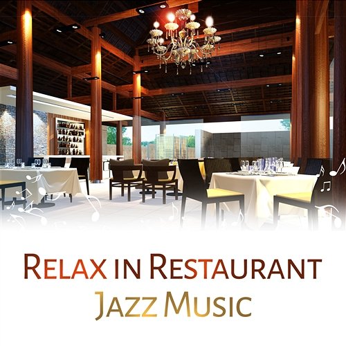 Relax in Restaurant: Jazz Music – Beautiful Jazz Sounds, Soft Background Music for Restaurant, Relaxing Jazz Restaurant Background Music Academy