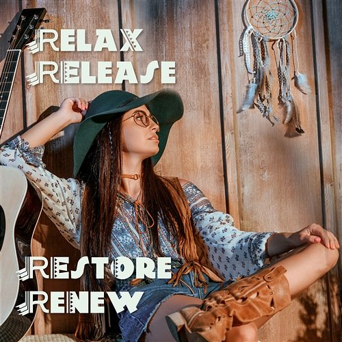 Relax, Release, Restore, Renew: Boho, Feel Nature, Candlelight, Cosy Atmosphere, Hippie Freedom Ethnic Moods Academy