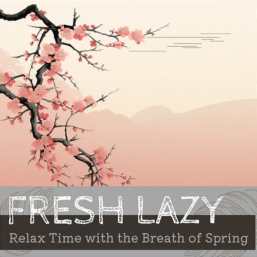 Relax Time with the Breath of Spring Fresh Lazy