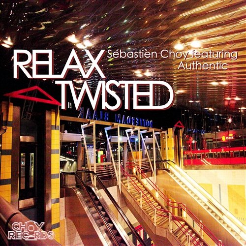 Relax Twisted [feat. Authentic] Sébastièn Choy