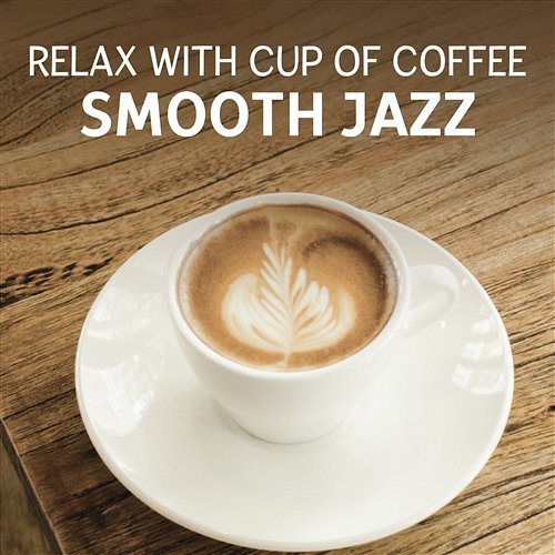 Relax with Cup of Coffee – Smooth Jazz, Soothing Sounds of Guitar, Piano, Accordion & Cello, Early Morning Jazz Relaxation Morning Jazz Background Club