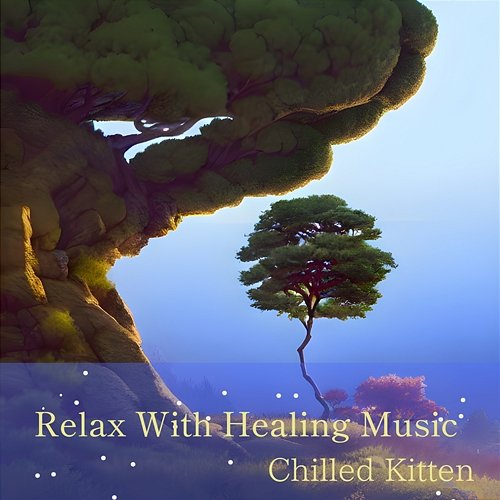 Relax with Healing Music Chilled Kitten